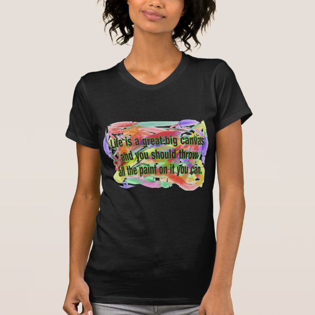 Life is a Canvas T-Shirt (Front)
