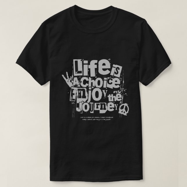 life is a choice enjoy the journey T shirts (Design Front)
