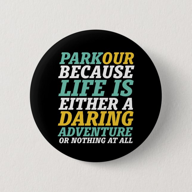 Life Is A Daring Adventure Parkour and Freerunning 2 Inch Round Button (Front)