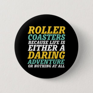 Life Is A Daring Adventure Rollercoaster Ride 2 Inch Round Button