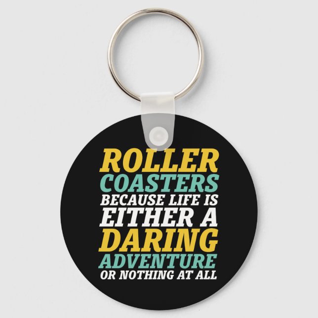 Life Is A Daring Adventure Rollercoaster Ride Keychain (Front)