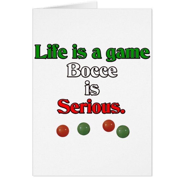 Life is a Game. Bocce is Serious. (Front)