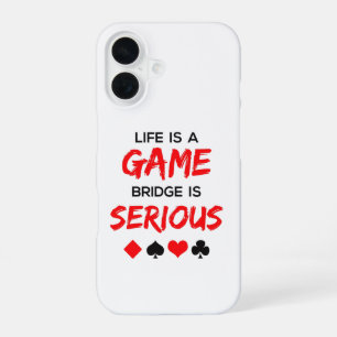 Life Is a Game Bridge Is Serious Card Game iPhone 16 Case