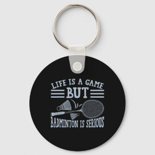 Life Is A Game But Dminton Is Serious 5 Keychain