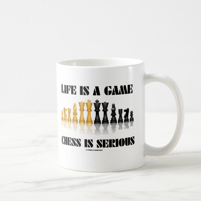 Life Is A Game Chess Is Serious (Chess Humour) Coffee Mug (Right)