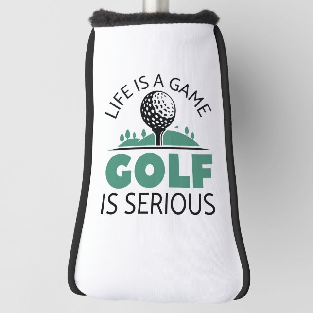 Life Is A Game Golf Is Serious Golf Head Cover (Rotate 90)
