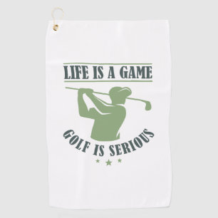 Life Is A Game Golf Is Serious Towel