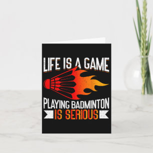 Life Is A Game Playing Dminton Is Serious Funny Dm Card