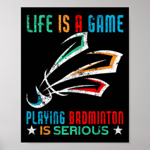 Life Is A Game Playing Dminton Is Serious Funny Dm Poster