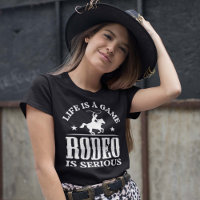 Life Is A Game Rodeo Is Serious