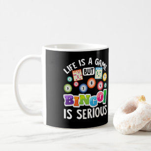 Life Is A GameBut Bingo Is Serious Funny Lucky Coffee Mug