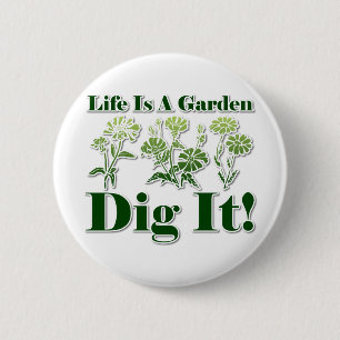 Life is a Garden 2 Inch Round Button