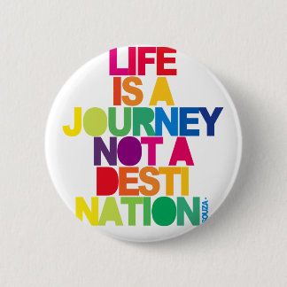 Life Is A Journey 2 Inch Round Button