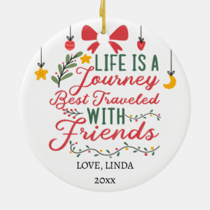 Life is a Journey best travelled with friend Custo Ceramic Ornament