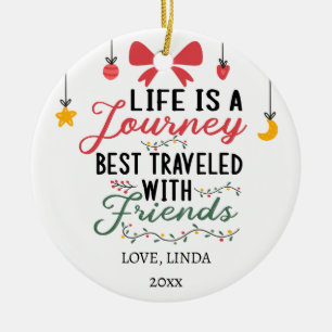 Life is a Journey best travelled with friend Custo Ceramic Ornament