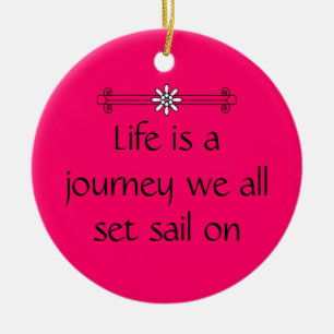 Life is a journey ceramic ornament