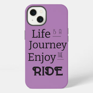 "Life is a Journey Enjoy the Ride" Phrase iPhone 13 Case