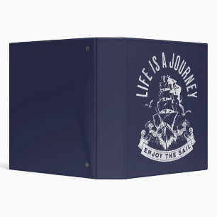 Life is a journey, enjoy the sail binder