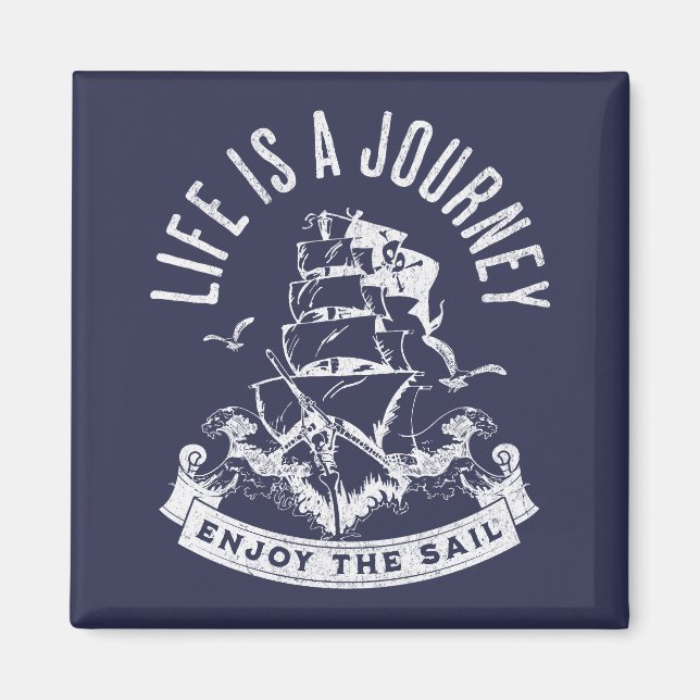 Life is a journey, enjoy the sail magnet (Front)