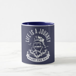 Life is a journey, enjoy the sail mug