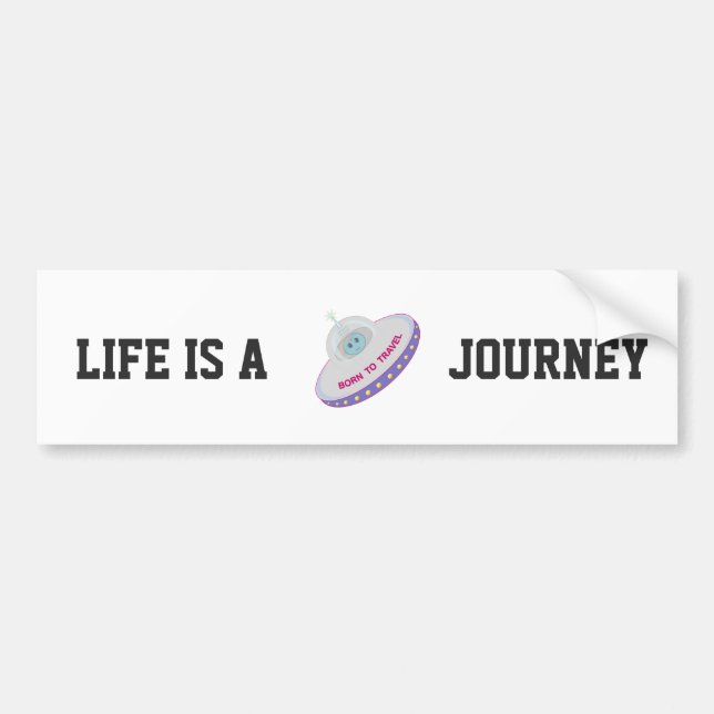 Life is a Journey Flying Soucer Bumper Sticker (Front)