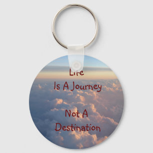 Life Is A Journey Not A Destination Keychain