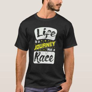 Life Is A Journey Not Race Inspirational Motivatio T-Shirt