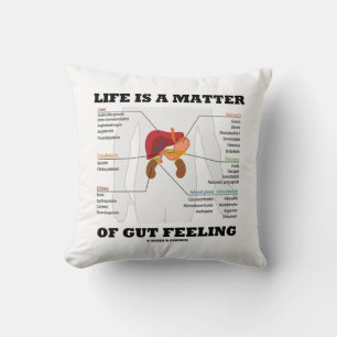 Life Is A Matter Of Gut Feeling Anatomical Humour Throw Pillow