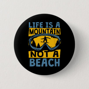 Life Is A Mountain Not A Beach - Funny Snowboardin 2 Inch Round Button