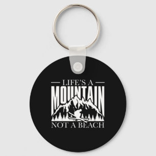 Life Is A Mountain Not A Beach - Winter Sports Ski Keychain