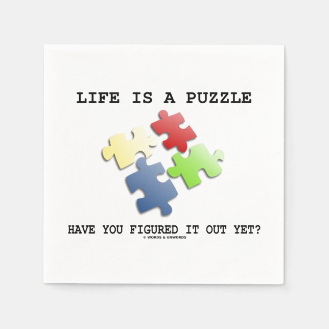 Life Is A Puzzle Have You Figured It Out Yet? Napkin (Front)