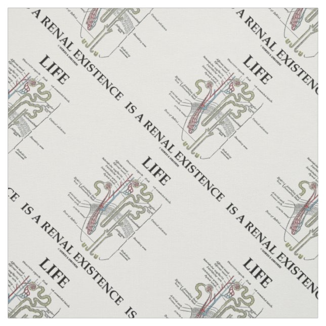 Life Is A Renal Existence Kidney Nephron Fabric (Swatch)
