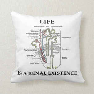 Life Is A Renal Existence (Kidney Nephron) Throw Pillow