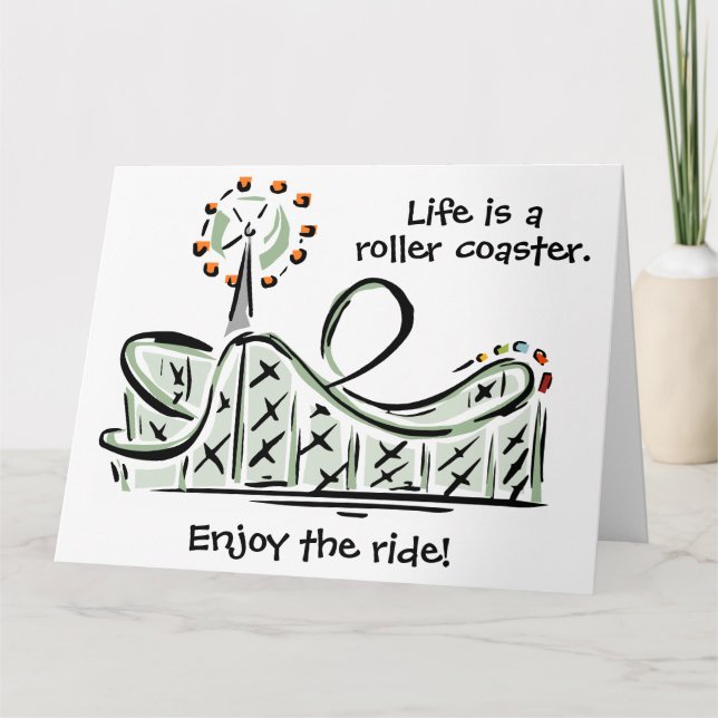 Life Is A Roller Coaster.  Enjoy The Ride! Card (Front)