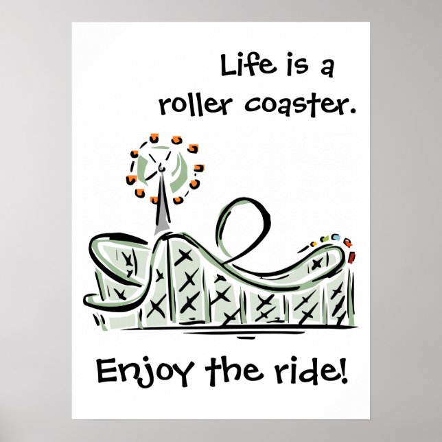 Life Is A Roller Coaster. Enjoy The Ride! Poster (Front)
