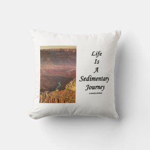 Life Is A Sedimentary Journey Grand Canyon Throw Pillow