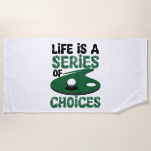 Life is a Series of Choices, Golf Beach Towel