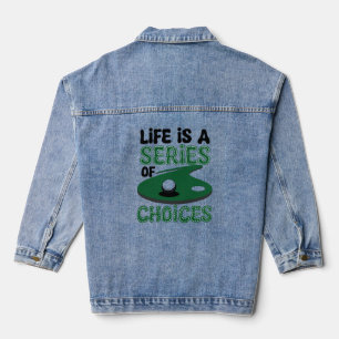 Life is a Series of Choices, Golf Denim Jacket