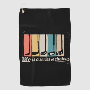 Life Is A Series Of Choices Golf Funny Golfing  Towel