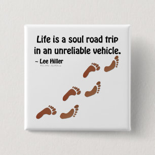 Life is a soul road trip in an unreliable vehicle 2 inch square button