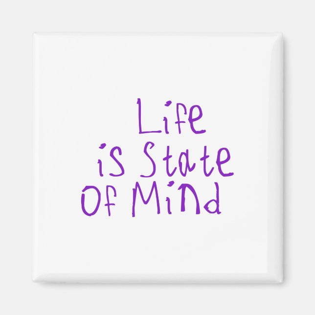 Life Is A State Of Mind Sticker  Magnet (Front)