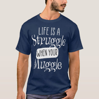 life is a struggle funny wizard quote vintage T-Shirt