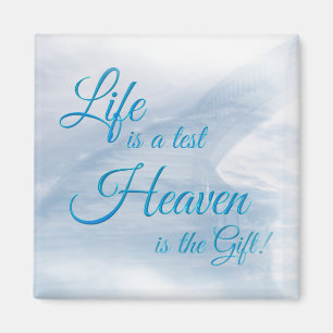 Life Is A Test Heaven Is The Gift Square Magnet