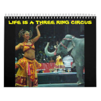 LIFE IS A THREE RING CIRCUS CALENDAR