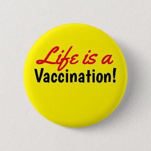 Life is a Vaccination Yellow Text 2 Inch Round Button