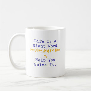 Life Is a Word Problem I'm Here To Solve It Coffee Mug