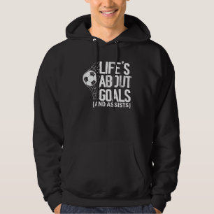 Life Is About Goals And Assists Futbol Soccer 18 Hoodie