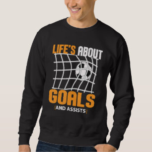 Life Is About Goals And Assists Futbol Soccer 24 Sweatshirt