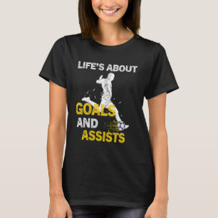 Life Is About Goals And Assists Soccer Player Fut T-Shirt