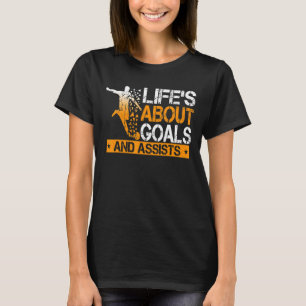 Life Is About Goals And Assists Soccer Player Spor T-Shirt